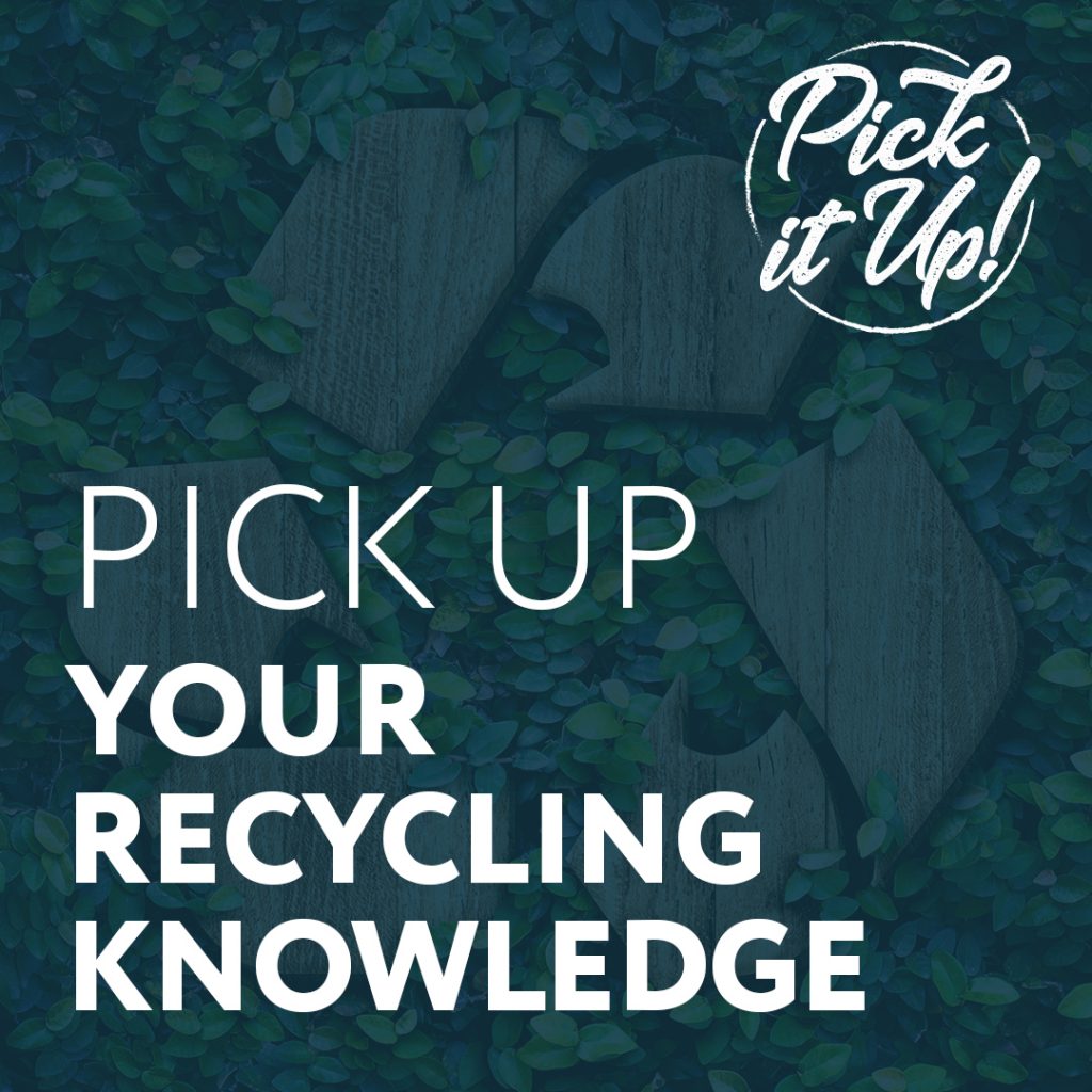 Pick Up Your Recycling Knowledge Pick it Up!